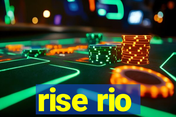 rise rio